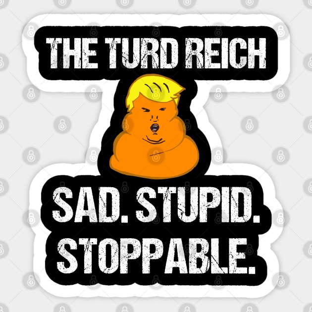 The Turd Reich Sad Stupid Stoppable Sticker by jplanet